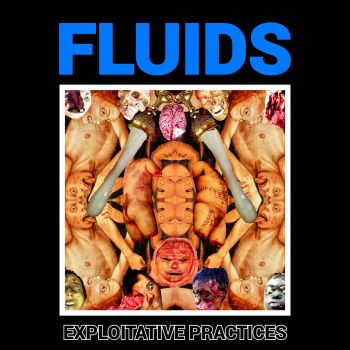 Fluids - Exploitative Practices (2019)