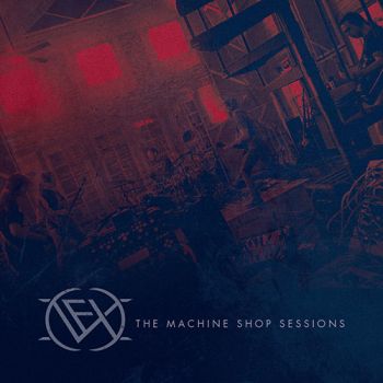 Vex - The Machine Shop Sessions (2018)