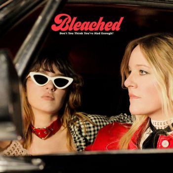 Bleached - Dont You Think Youve Had Enough? (2019)