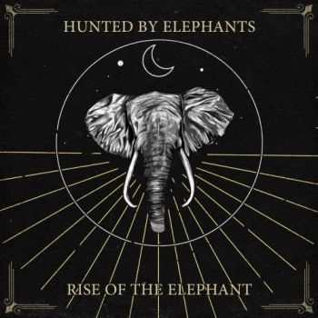 Hunted By Elephants - Rise Of The Elephant (2019)