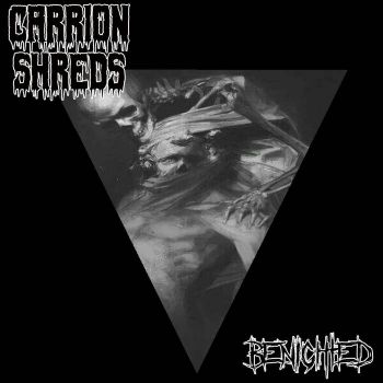 Carrion Shreds - Benighted (2019)