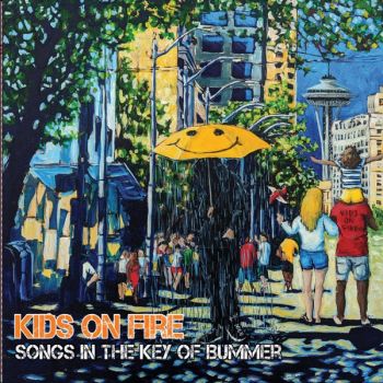 Kids On Fire - Songs in the Key of Bummer (2019)