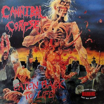 Cannibal Corpse - Eaten Back To Life  (1990)