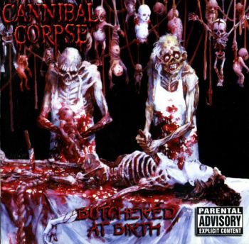 Cannibal Corpse - Butchered At Birth (1991)