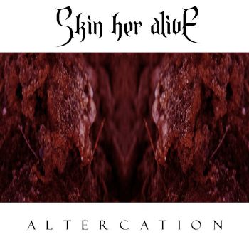 Skin Her Alive - Altercation (2019)