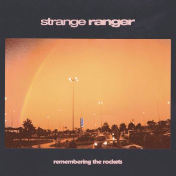 Strange Ranger - Remembering the Rockets (2019)