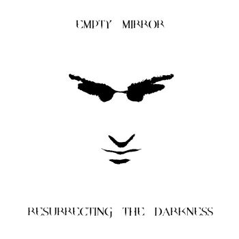 Empty Mirror - Resurrecting the Darkness (2019)