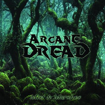 Arcane Dread - Mist & Marshes (2019)
