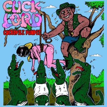 Cuck Lord - Cuckodile Dundee (2017)