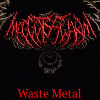 Maggots Swarm - Waste Metal (2019)