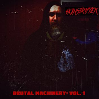 Skinstripper - Brutal Machinery: Vol. 1 (2019)