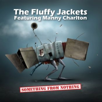 The Fluffy Jackets ft. Manny Charlton - Something From Nothing (2019)