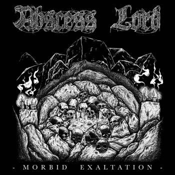 Abscess Lord - Morbid Exaltation (2019)