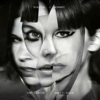 Sleater-Kinney - The Center Wont Hold (2019)