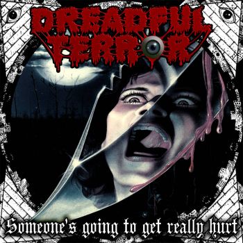 Dreadful Terror - Someone’s Going to Get Really Hurt (2019)