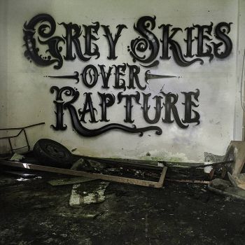 Grey Skies Over Rapture - Grey Skies Over Rapture (2019)