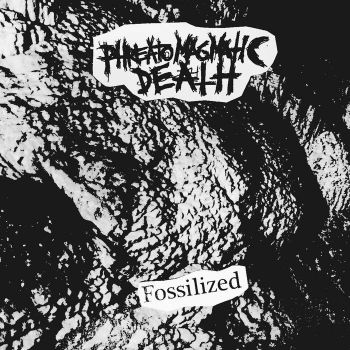 Phreatomagmatic Death - Fossilized (2019)