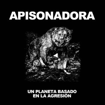 Apisonadora - Un Planeta Basado en la Agresion (2017)