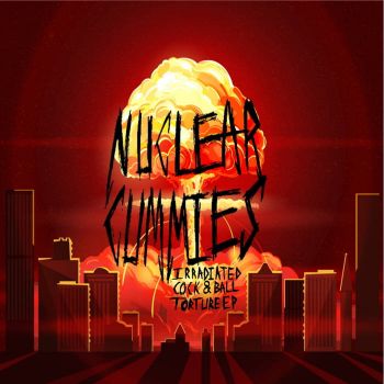 Nuclear Cummies - Irradiated Cock & Ball Torture EP (2019)