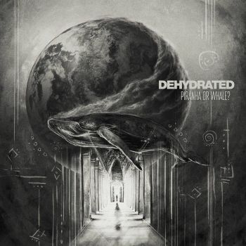 Dehydrated - Piranha or Whale? (2019)