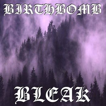 Birthbomb - Bleak (2019)