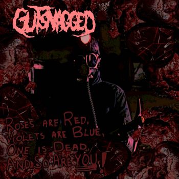 Gutsnagged - Roses Are Red, Violets Are Blue, One Is Dead and So Are You! (EP) (2019)