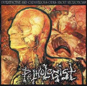 Pathologist - Putrefactive and Cadaverous Odes About Necroticism (1992)