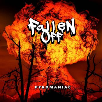 Fallen Off - Pyromaniac (2019)