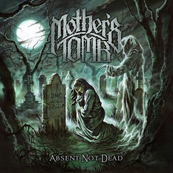 Mother's Tomb - Absent Not Dead (2019)