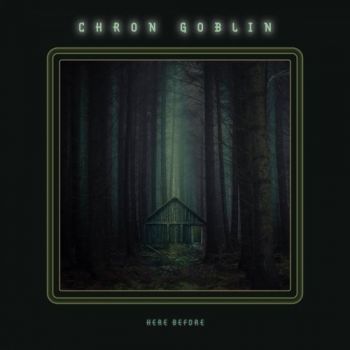 Chron Goblin - Here Before (2019)