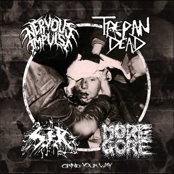 Nervous Impulse / Trepan'Dead / Set ?It ?Raw / MoreGore - Grind Your Way (2019)