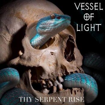 Vessel of Light - Thy Serpent Rise (2019)