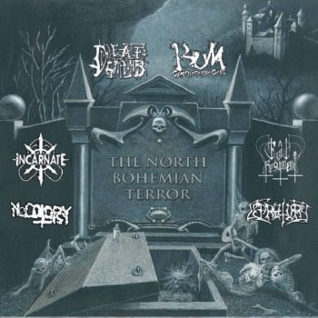 Deaf & Dumb / BUM / Incarnate / Necotopsy / Evil Regiment / Lepratory - The North Bohemian Terror (2019)
