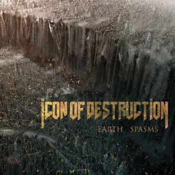 Icon of Destruction - Earth Spasms (2019)