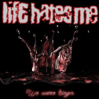 Life Hates Me - We Were Kings (2019)