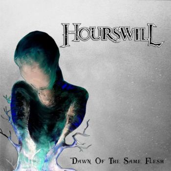 Hourswill - Dawn Of The Same Flesh (2019)