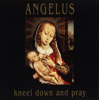 Angelus - Kneel Down And Pray (1991)