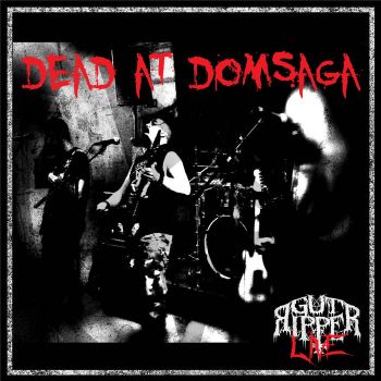 Gut Ripper - Dead at Domsaga (2019)