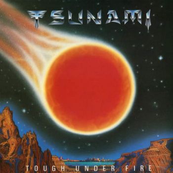 Tsunami - Tough Under Fire ( 1990)