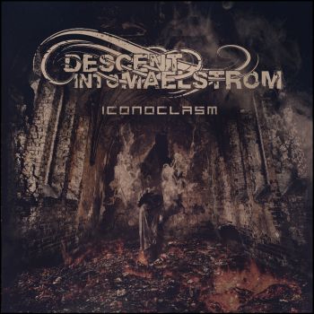 Descent Into Maelstrom - Iconoclasm (2019)