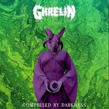 Ghrelin - Compelled by Darkness (2019)