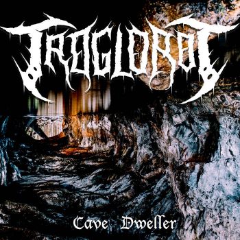 Troglorot - Cave Dweller (2019)