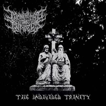 Incinerating the Infidels - The Undivided Trinity (2019)