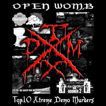 Open Womb - Top10 Xtreme Demo Murders (2019)
