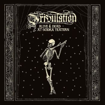 Tribulation - Alive & Dead at Sdra Teatern (2019)