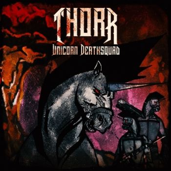 Thorr - Unicorn Deathsquad (2019)