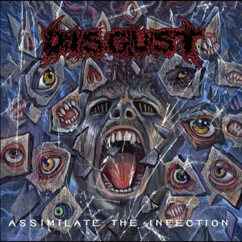 Disgust - Assimilate the Infection (2019)