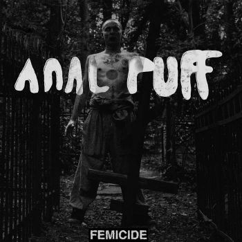 Anal Puff - Femicide (2019)