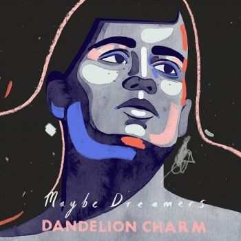 Dandelion Charm - Maybe Dreamers (2019) 