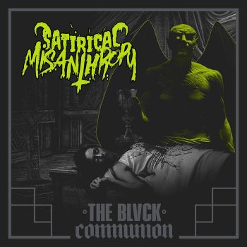 Satirical Misanthropy - he Blvck Communion (2019)